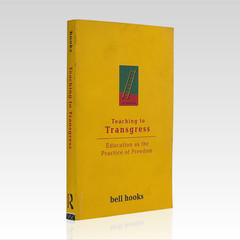 1994 BELL HOOKS. Teaching to Transgress. Education as the Practice Freedom