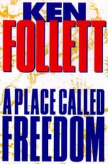 A Place Called Freedom – Hardcover By Follett, Ken – GOOD