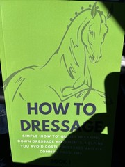 How to Dressage (Book 1) : Simple ‘How-To’ Guides Breaking down Equestrian Horse