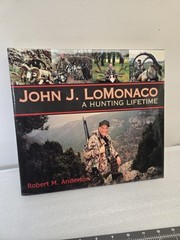 John J. LoMonaco A Hunting Lifetime Book by Robert M. Anderson Hardcover Rare