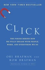 Click: The Forces Behind How We Fully Engage with People, Work, and Everything..