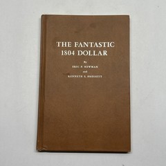 THE FANTASTIC 1804 DOLLAR Book Newman & Bressett 1962