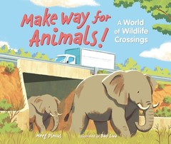 Make Way for Animals!: A World of Wildlife Crossings Pincus, Meeg|Luu, Bao h…