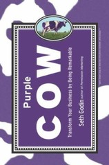 Purple Cow: Transform Your Business by Being Remarkable by Godin, Seth