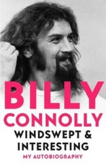 Windswept Interesting: My Autobiography – Hardcover By Connolly, Billy – GOOD