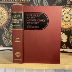 1957 Surgery of the Ambulatory Patient – Ferguson 3rd Ed – Vintage Medical HC