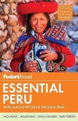 Fodor’s Essential Peru: with Machu – paperback, 0147546982, Fodors Travel Guides