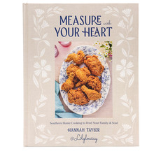 Measure with Your Heart: Southern Home Cooking to Feed Your Family & Soul Book