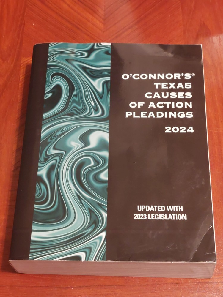 O’Connor’s Texas Causes of Action Pleadings 2024 ed.O’Connor Expert Series