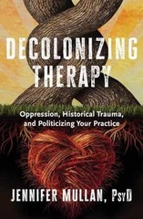 Decolonizing Therapy: Oppression, – Hardcover, by Mullan Jennifer – Very Good b