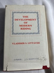 The Development of Modern Riding, Vladimir S Littauer, J A Allen & Co 1st ed