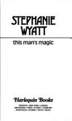 This Man’s Magic Mass Market Paperbound Stephanie Wyatt