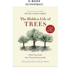The Hidden Life of Trees: What They Feel,, Peter Wohlleben 2016