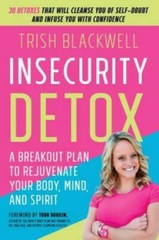 Insecurity Detox: A Breakout Plan to Rejuvenate Your Body, Mind, and – GOOD