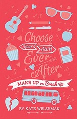 Make Up or Break Up (Choose Your Own Ever After)