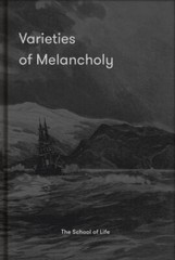Varieties of Melancholy : A Hopeful Guide to Our Somber Moods, Hardcover by L…