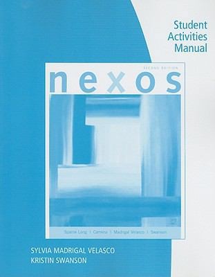 Nexos Student Activities Manual by Sylvia Madrigal Velasco; Kristin Swanson