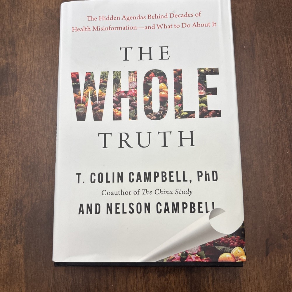 The Whole Truth T. Colin Campbell PhD & Son Nelson Plant Based Eating Book 2026