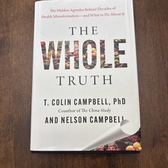 The Whole Truth T. Colin Campbell PhD & Son Nelson Plant Based Eating Book 2026