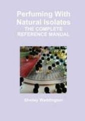 Perfuming With Natural Isolates by Shelley Waddington