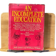 An Incomplete Education by William Wilson and Judy Jones 1987, HC Ballantine