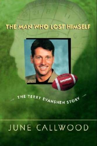 The Man Who Lost Himself – The Terry Evanshen Story – Hardcover – VERY GOOD