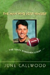The Man Who Lost Himself – The Terry Evanshen Story – Hardcover – VERY GOOD