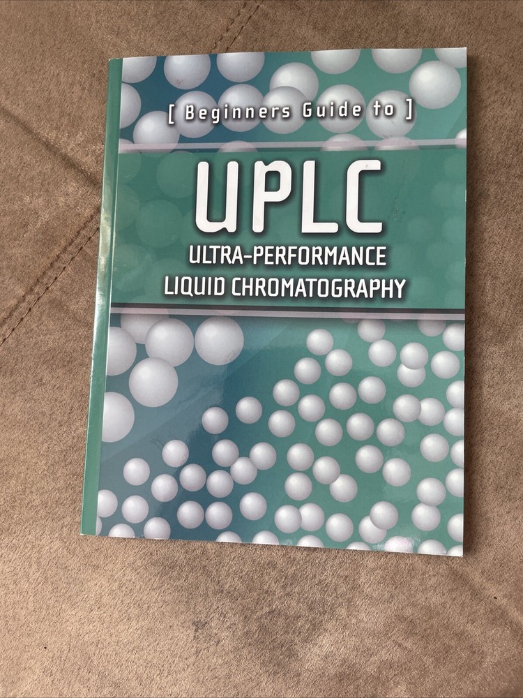 Beginners Guide to UPLC: Ultra-Performance Liquid Chromatography (Waters – NWOT