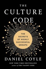 The Culture Code: The Secrets of Highly Successful Groups [9780804176989]