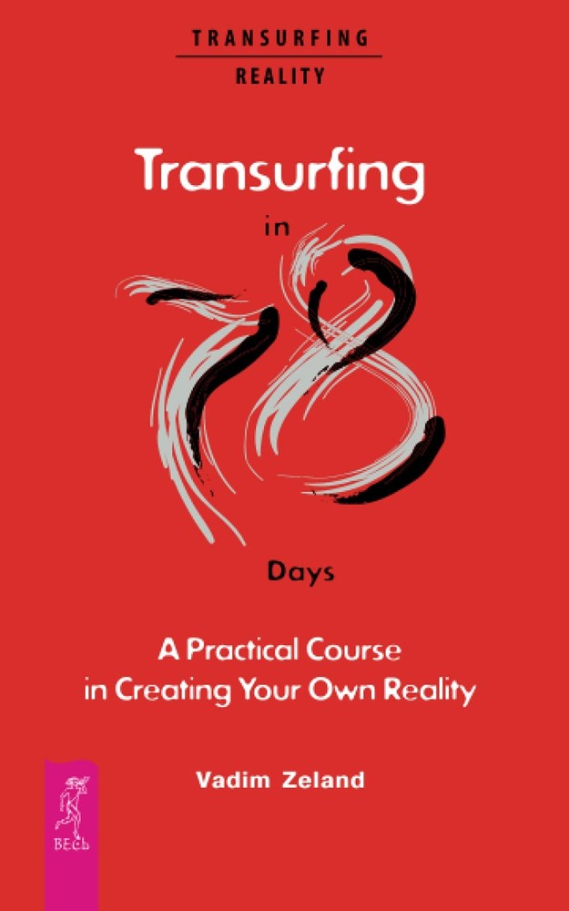 Transurfing in 78 Days — A Practical Course in Creating Your Own Reality