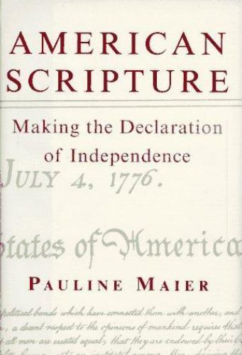 American Scripture : Making the Declaration of Independence by Pauline Maier 1st
