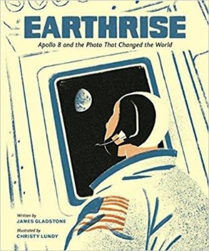 James Gladstone Earthrise: Apollo 8 and the Photo That Changed the Wo (Hardback)