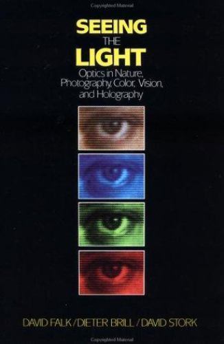 Seeing the Light: Optics in Nature, Photography, Color Vision and Holography