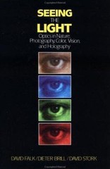 Seeing the Light: Optics in Nature, Photography, Color Vision and Holography
