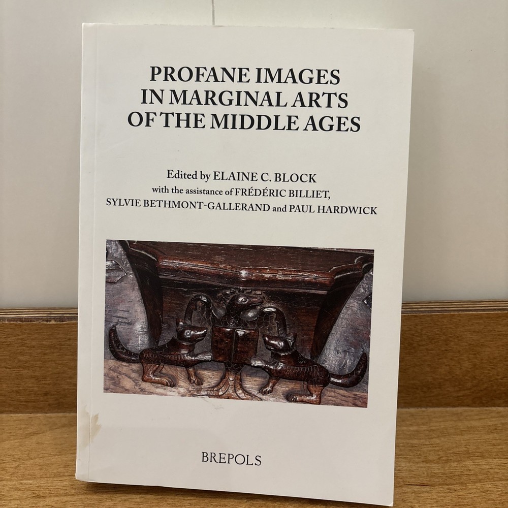 Profane Arts of the Middle Ages Ser.: Profane Imagery in Marginal Arts Brepols
