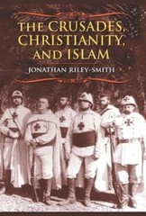 Jonathan Riley-Smith The Crusades, Christianity, and Islam (Paperback)
