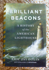 Brilliant Beacons by Eric Jay Dolin, W. W. Norton, 1st edition 2016 hardcover