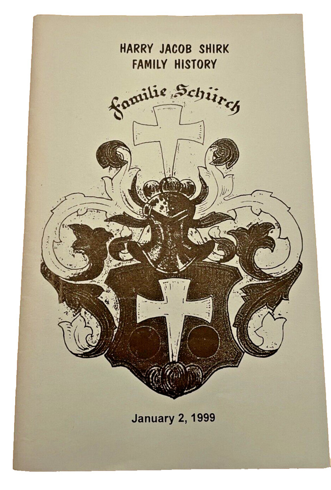 Harry Jacob Shirk Family History Family Schiirch Genealogy 30 Pages 1999 Book