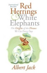 Red Herrings and White Elephants: The Origins of the Phrases We U – VERY GOOD