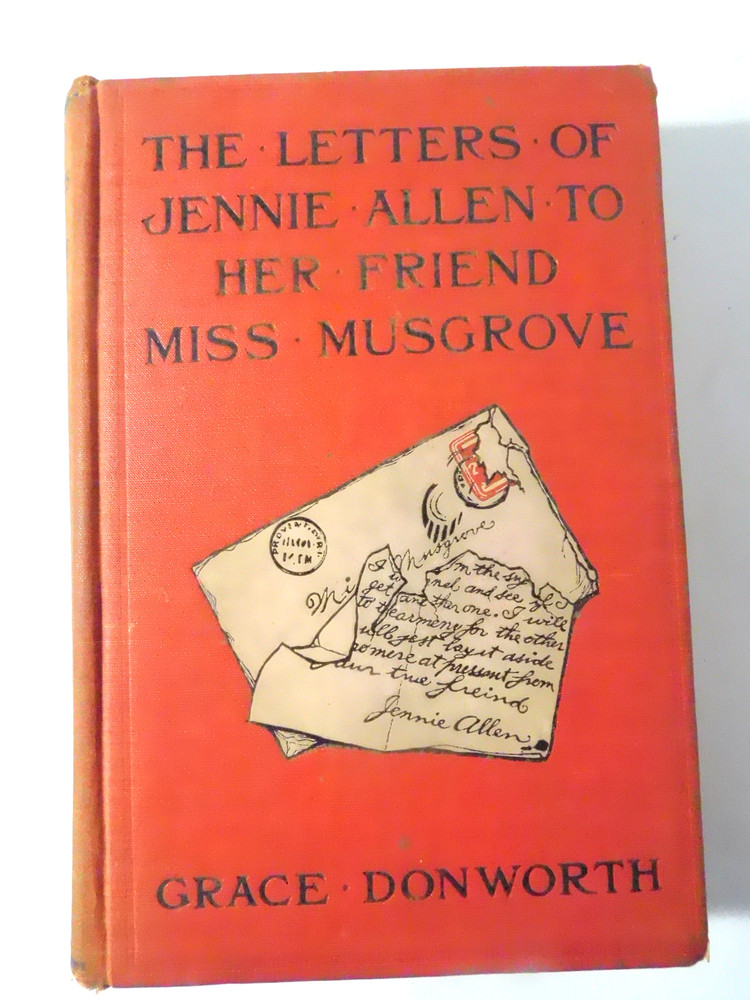 The Letters of Jennie Allen to her Friend Miss Musgrove 1908 by Grace Donworth