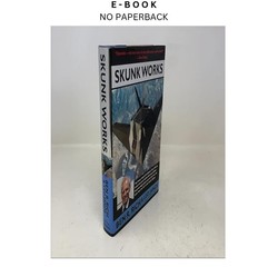 Skunk Works: A Personal Memoir of My Year at L, Ben R. Rich 1994