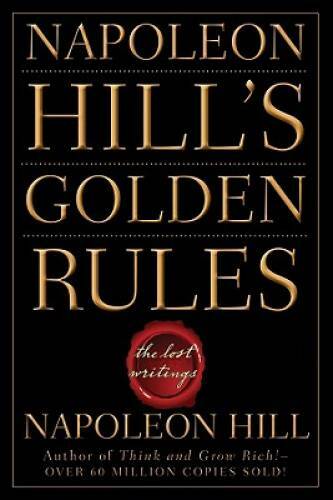 Napoleon Hill’s Golden Rules: The Lost Writings – Paperback – GOOD
