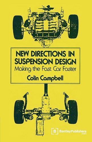 New Directions in Suspension Design: Making the Fast Car Faster Colin Campbell