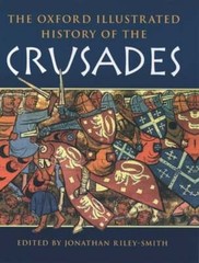 The Oxford Illustrated History of the Crusades by Jonathan Riley-Smith: Used