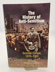 The History of Anti-Semitism, Volume 4: Suicidal Europe, 1870-1933, Poliakov PB