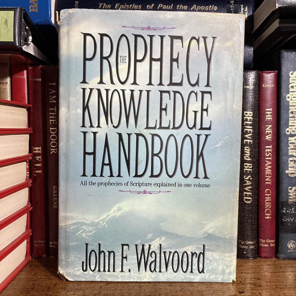 The Prophecy Knowledge Handbook: All the Prophecies of Scripture Explaine – GOOD