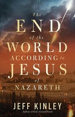 The End of the World According to Jesus of Nazareth – Jeff Kinley