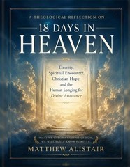 A Theological Reflection on 18 Days in Heaven: Eternity, Spiritual Encounter, Ch