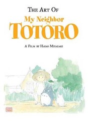 The Art of My Neighbor Totoro: A Film by Hayao Miyazaki – Hardcover – GOOD