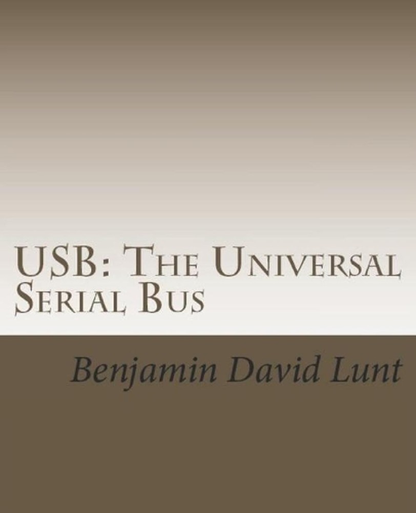 USB: The Universal Serial Bus by Benjamin David Lunt (English) Paperback Book